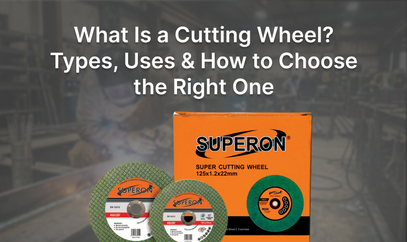 What Is a Cutting Wheel? Types, Uses and How to Choose the Right One?