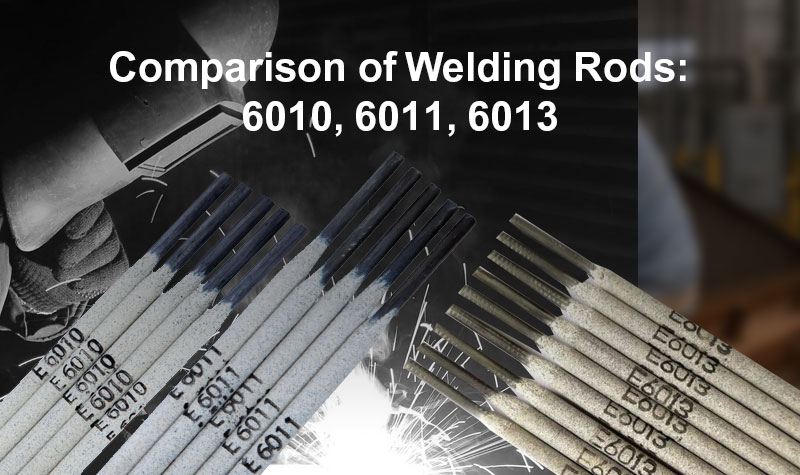 Comparison of Welding Rods: 6010, 6011, 6013