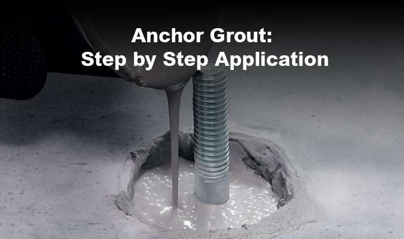 Anchor Grout: Step by Step Application